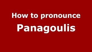 How to pronounce Panagoulis