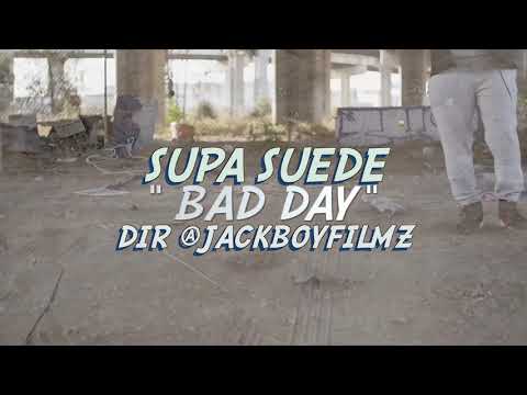 Bad Day- Supa SUEDE. Dir. by JackBoyFilmz