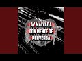 Ay Malvada Con Mente de Perversa