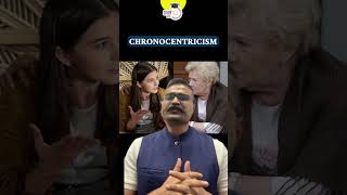 Why Do We Think Our Generation Is the Best? | Chronocentrism Explained #shorts #upsc #ias
