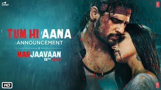 Announcement: Tum Hi Aana | Marjaavaan | Riteish D, Sidharth M, Tara S | Milap Zaveri