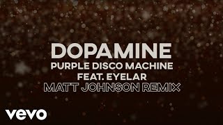 Purple Disco Machine ft Eyelar - Dopamine (Matt Johnson Remix) video