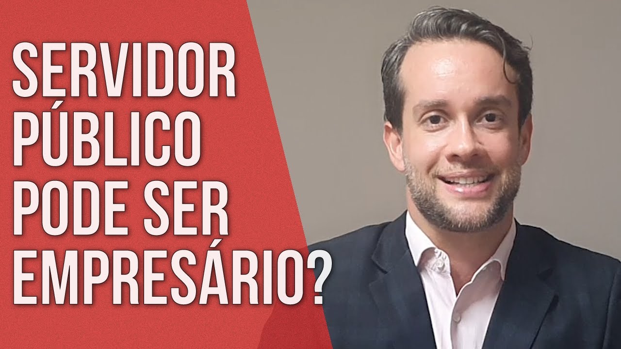 SERVIDOR PÚBLICO PODE SER EMPRESÁRIO? - Direito Empresarial