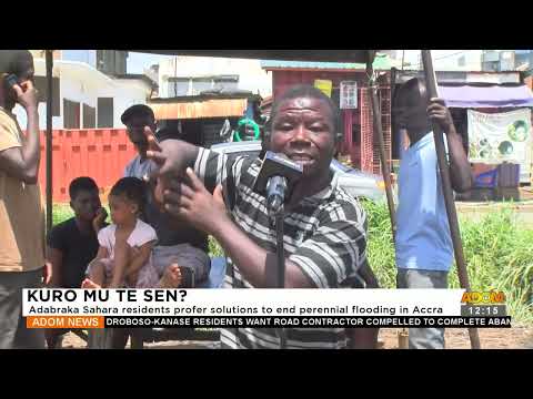 Kuro Mu Te Sen?: Adabraka Sahara residents profer solutions to end perennial flooding (28-09-23)