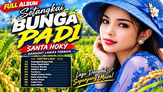 Download lagu Masih ingatkah lagu,Setangkai Bunga Padi  Santa Hoky | Full Album Dangdut Lawas Terbaik Sepanjang Ms mp3
