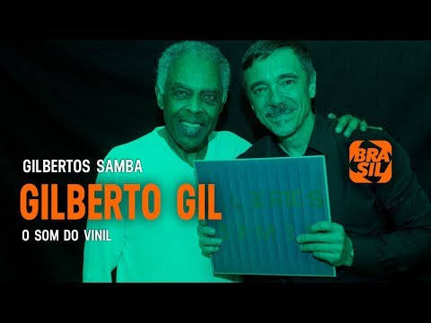 Gilberto Gil e Charles Gavin - "Gilbertos Samba" Parte 1 l O Som do Vinil