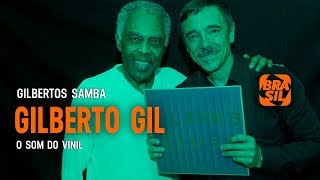 Gilberto Gil e Charles Gavin - "Gilbertos Samba" Parte 1 l O Som do Vinil