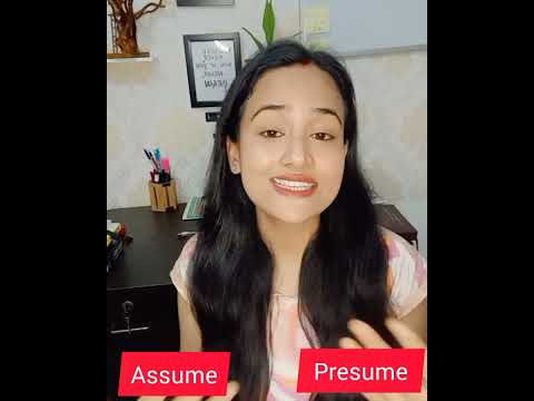 What is the difference between 'assume' and 'presume'? || Spoken English ||