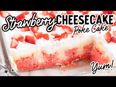 Irresistible Ultimate Dessert | Strawberry Cheesecake Poke Cake