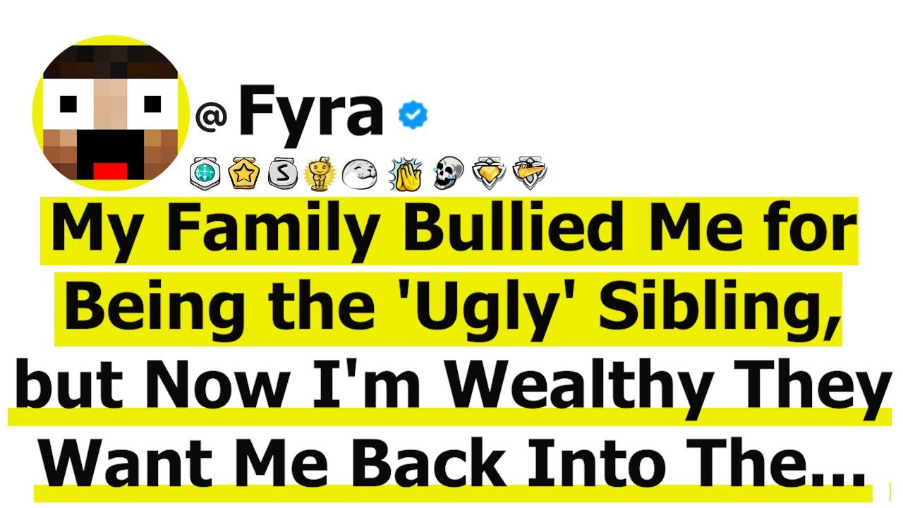 My Family Bullied Me for Being the 'Ugly' Sibling, but Now I'm Wealthy They Want Me Back Into The...