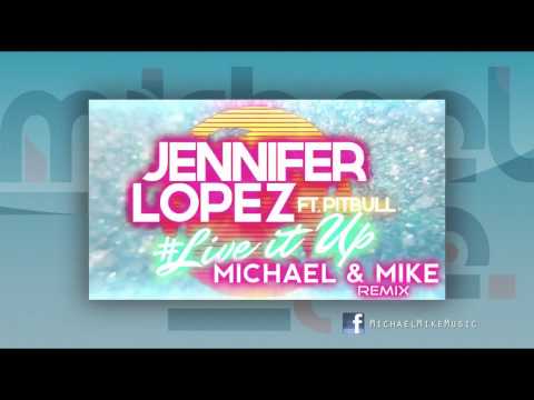 Jennifer Lopez feat. Pitbull - Live It Up (Michael & Mike Remix)