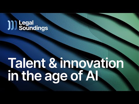 Talent and Innovation in the Age of AI | Legal Soundings EP01