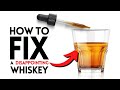 How to FIX that whiskey you regret buying