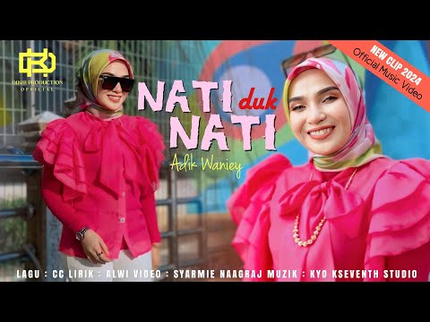 Nati Dok Nati - Adik Waniey (Official Music Video) | New Clip 2024