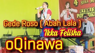 Download lagu GEDE ROSO OQINAWA || Ikka Felisha || Anivarsary Sera Mania Vyanisty Purwokerto ke 4th mp3