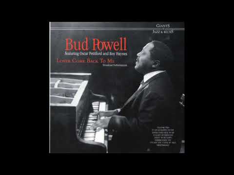 Bud Powell Trio Lover Come Back To Me ( Broadcast Performances )