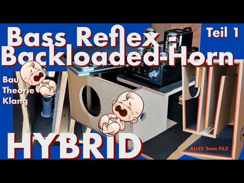 The Backloaded Horn - Bass Reflex Hybrid Speaker Part 1