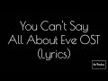 You Can't Say - Mina  (All About Eve OST With Lyrics)
