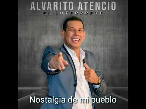 Nostalgia De Mi Pueblo - Alvarito Atencio