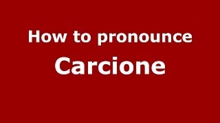 How to pronounce Carcione