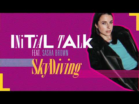 Initial Talk feat. Sasha Brown - Skydiving [Lyric Video]