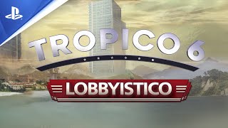 Watch and explore about Tropico 6 - Lobbyistico