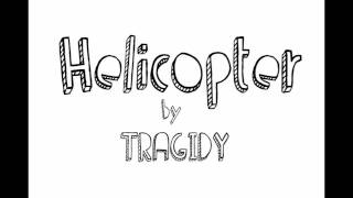 TRAGIDY- Helicopter.mov