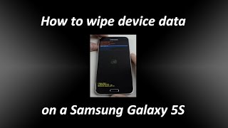 How to wipe device data or factory reset a Samsung Galaxy S5