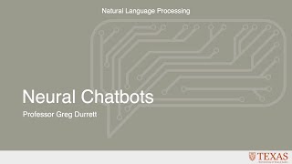 Neural Chatbots (Natural Language Processing at UT Austin)
