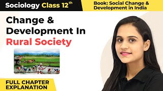 Class 12 Sociology Chapter 4 | Change & Development In Rural Society Full Ch Explanation 2022-23