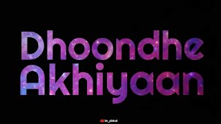 Dhoonde Akhiyaan New WhatsApp Status | New WhatsApp status 2019 Dhoonde Akhiyaan New WhatsApp Status | New WhatsApp status 2019