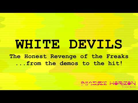 White Devils (the honest creation of the freaks)