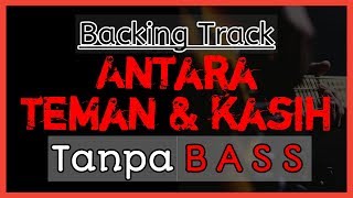 Download lagu ANTARA TEMAN DAN KASIH Tanpa BASS mp3