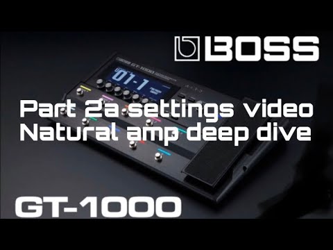 BOSS GT1000 deep dive part 2a, Natural amp settings video