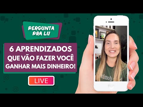 Pergunta pra Lu #164 - 6 Aprendizados que vão fazer Você Ganhar mais Dinheiro!
