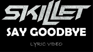Skillet - Say Goodbye - 2006 - Lyric Video