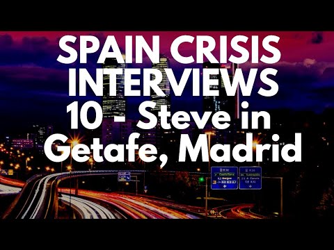 Spain crisis interview 10 -  Steve in Madrid