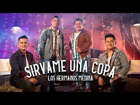 Los Hermanos Medina - Sírvame Una Copa l Video Oficial