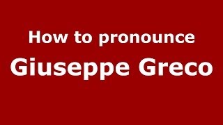 How to pronounce Giuseppe Greco