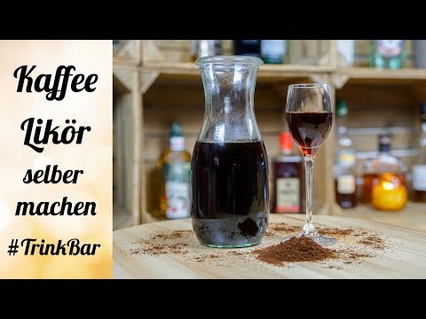 Kaffee Likör selber machen - Rezept - TrinkBar