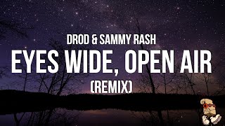 Drod & sammy rash - eyes wide, open air (remix) (Lyrics)