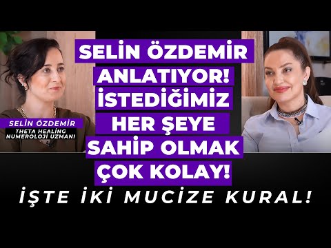 Selin Özdemir Anlatıyor! İstediğimiz Her Şeye Sahip Olmak Çok Kolay! İşte İki Mucize Kural!