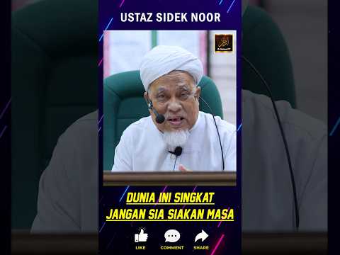 Ustaz Sidek Noor - DUNIA INI SINGKAT JANGAN SIA SIAKAN MASA