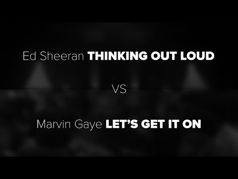 Ed Sheeran's "Thinking Out Loud" vs Marvin Gaye's "Let's Get It On"