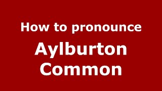 How to pronounce Aylburton Common