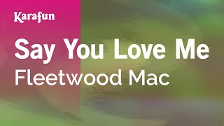 Say You Love Me - Fleetwood Mac | Karaoke Version | KaraFun