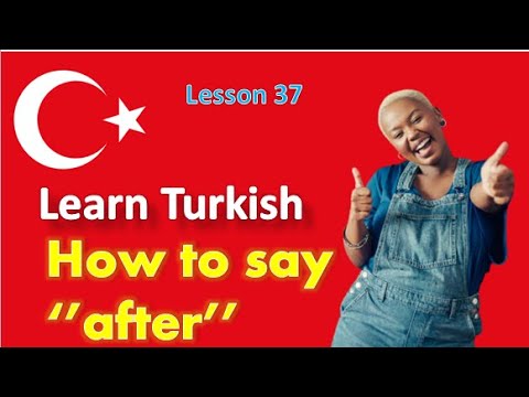 Lesson 37- How to say ''after...''-Learn Turkish in English (for English speakers)