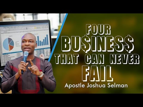 4 BUSINESS THAT CAN NEVER FAIL | APOSTLE JOSHUA SELMAN