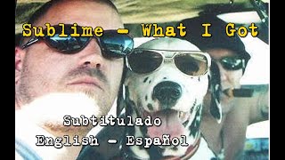 Sublime - What I Got - Subtitulado English-Español 25th Anniversary