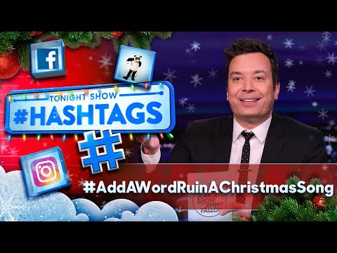 Hashtags: #AddAWordRuinAChristmasSong | The Tonight Show Starring Jimmy Fallon
